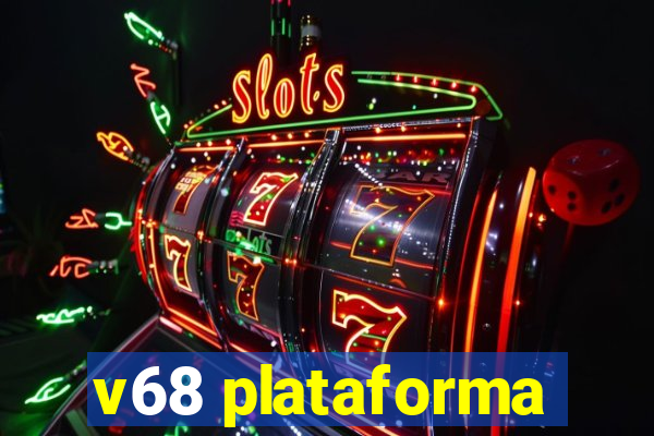 v68 plataforma